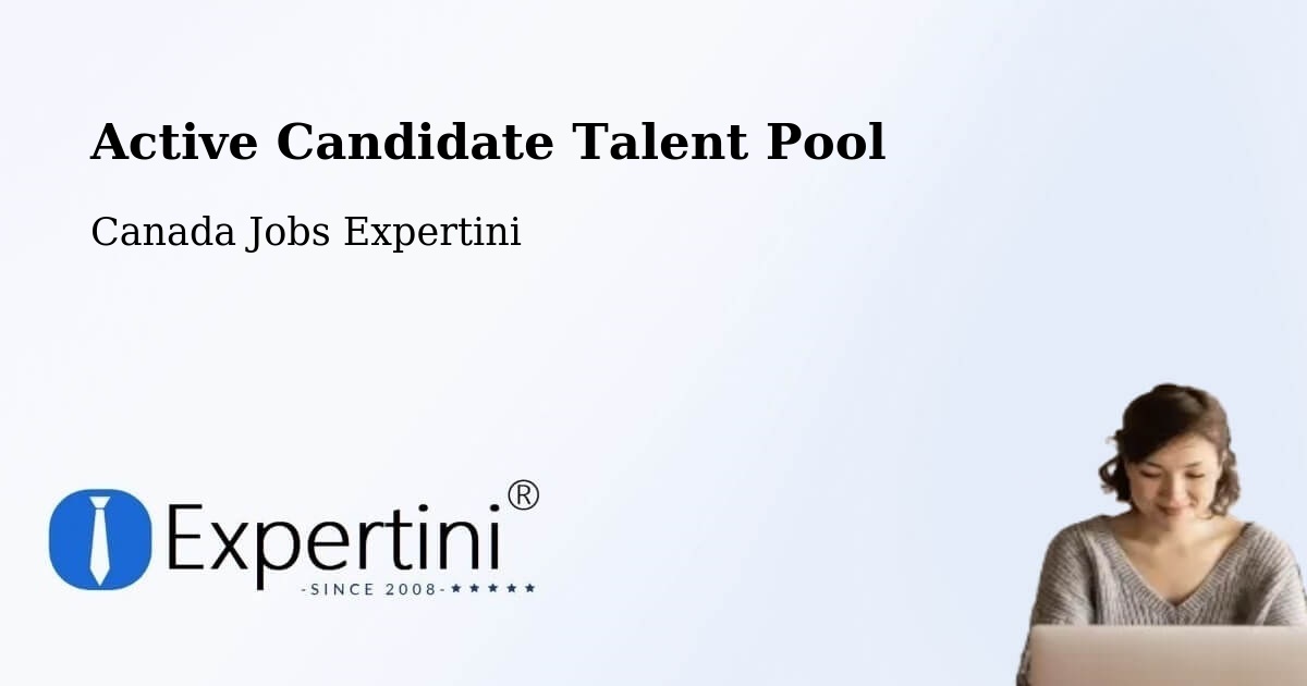Active Candidate Talent Pool – Lévis - Canada Jobs Expertini
