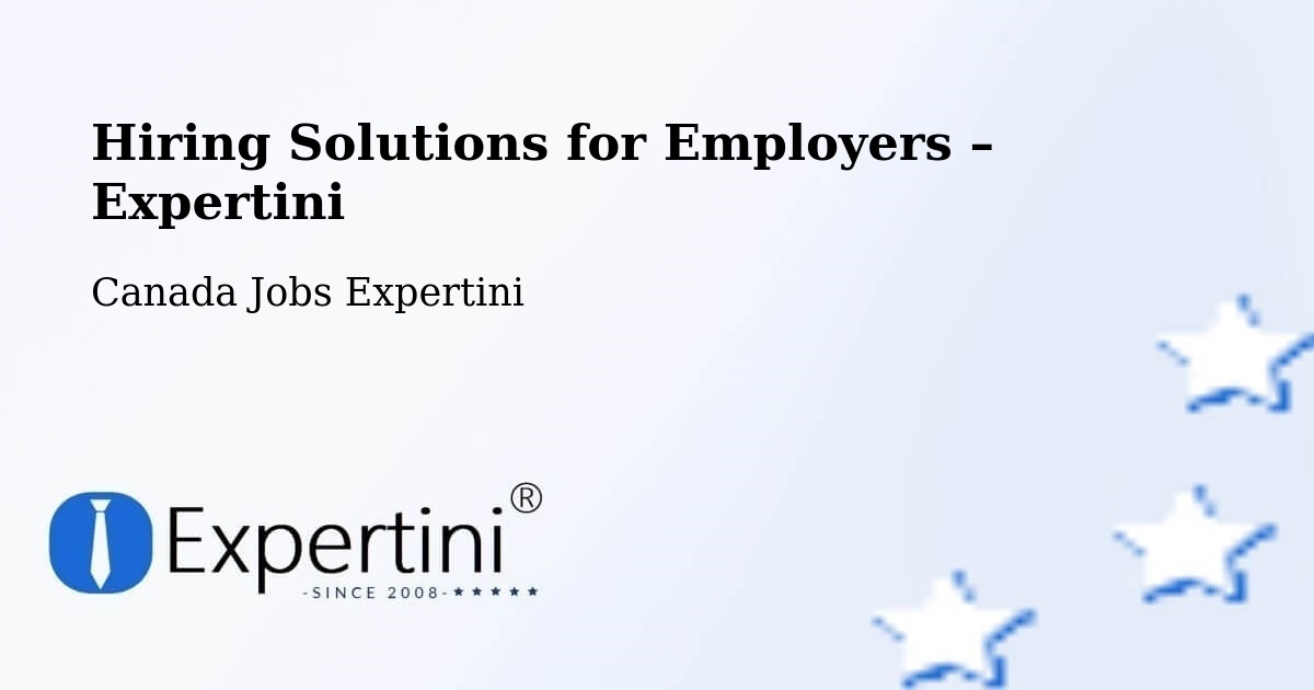 Hiring Solutions for Employers in Lévis - Lévis, Canada Jobs Expertini